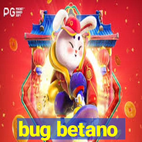 bug betano